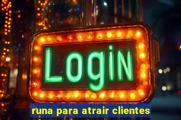 runa para atrair clientes